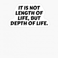 It's Not Length Of Life But Depth Of Live