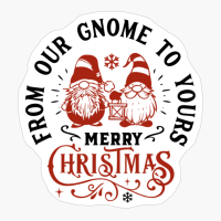 From Our Gnome To Yours - Merry Christmas