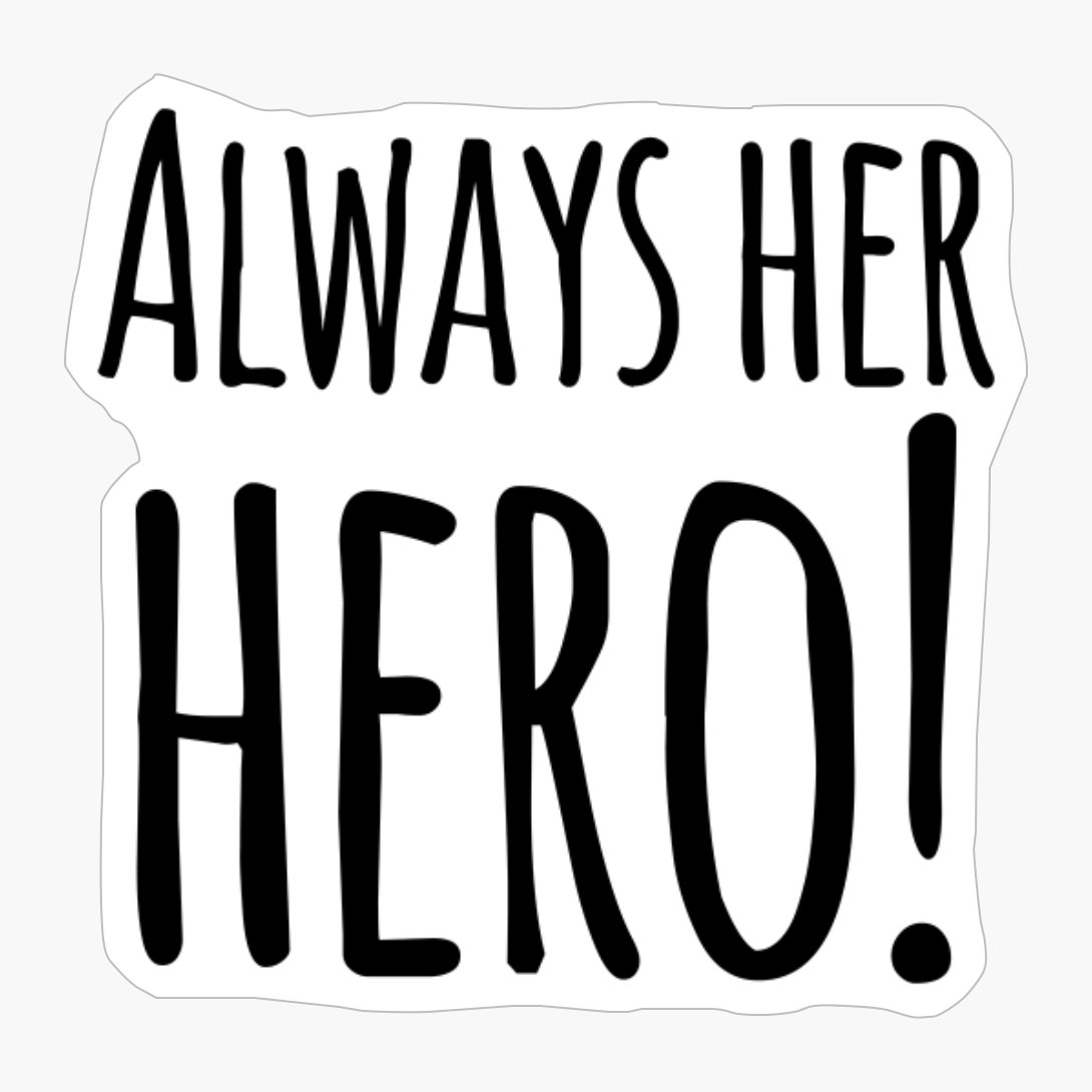 Always Her Hero! - A Funny Present That Every Father Deserves On Father's Day Or Christmas!