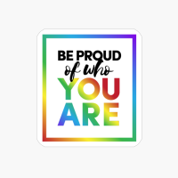 Be Proud Of Who You Are! - A Cute And Colorful Present For An LGBT Activist During The Pride Month!