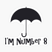 I'm Number 8 - A Funny Gift For A Real Fan Of Luther, Diego, Vanya, Ben, Allison, Five And Klaus Hargreeves