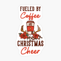 Fueled By Coffee And Christmas Cheer - Funny Present For A Merry And Festive Christmas