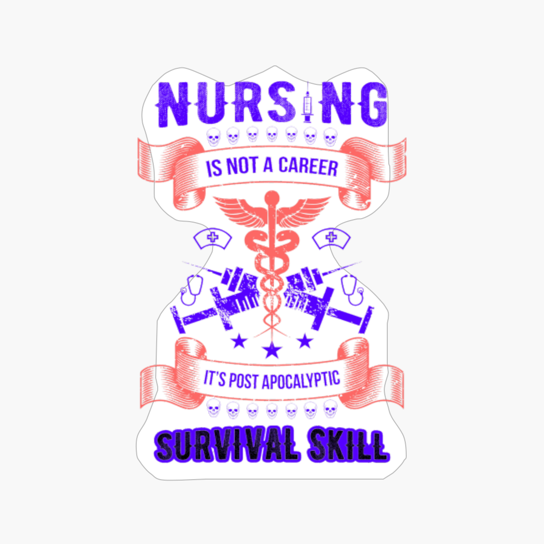 Nursing Is Not A Career Its Post Apocalyptic Survival Skill - Nurse Design