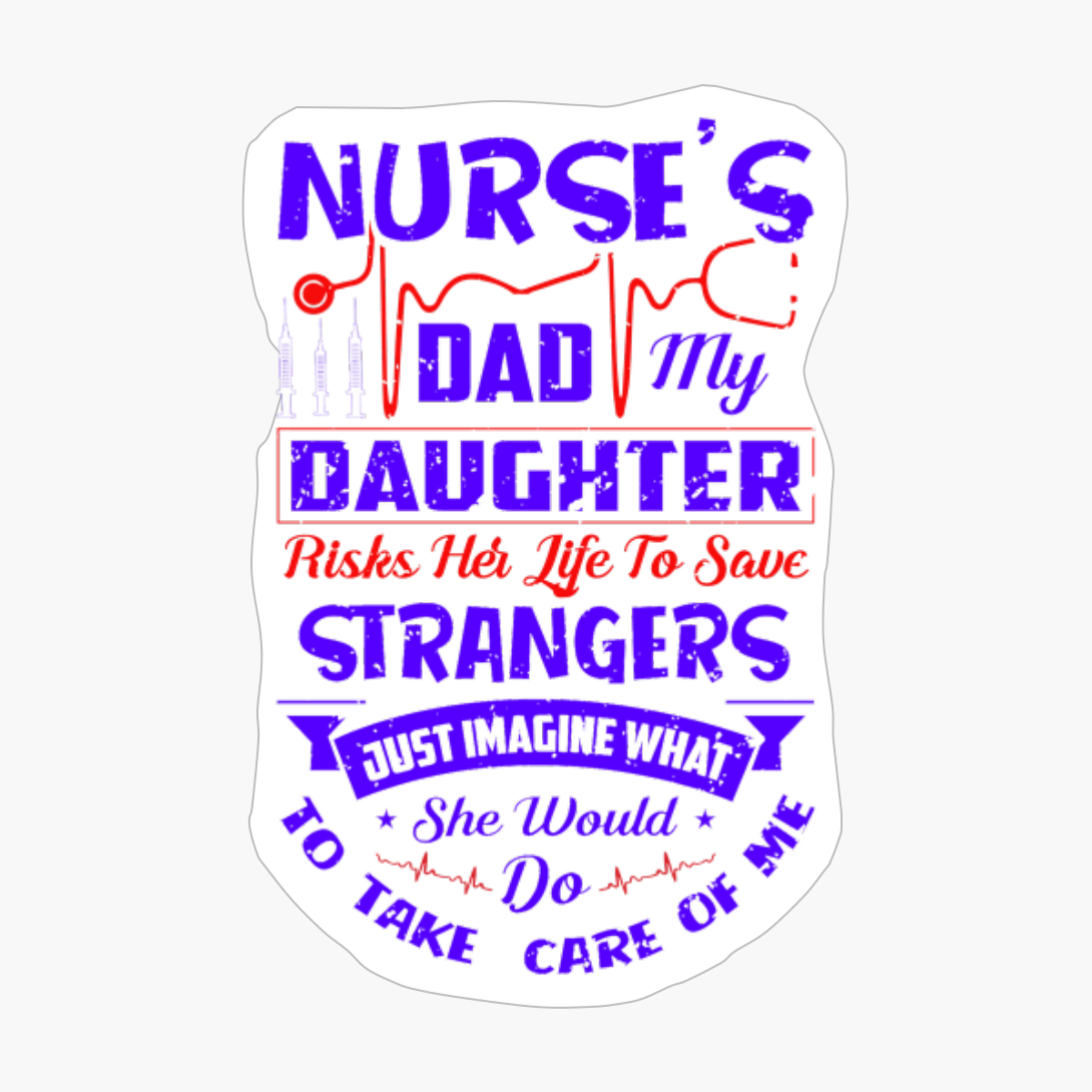 Nurse's Dad Daughter Risks Her Life To Save Strangers - Nurse Design
