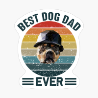 Best Dog Dad Ever | Dog Dad For Men | Dog Dad Gift | Dog Lover | Funny Dog Distressed