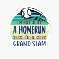 I'm Not Just A Homerun I'm Grand Slam - Baseball Design