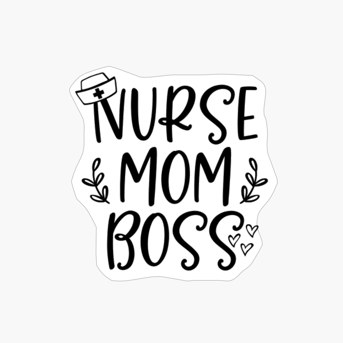 Nurse Mom Boss - Nurse Design