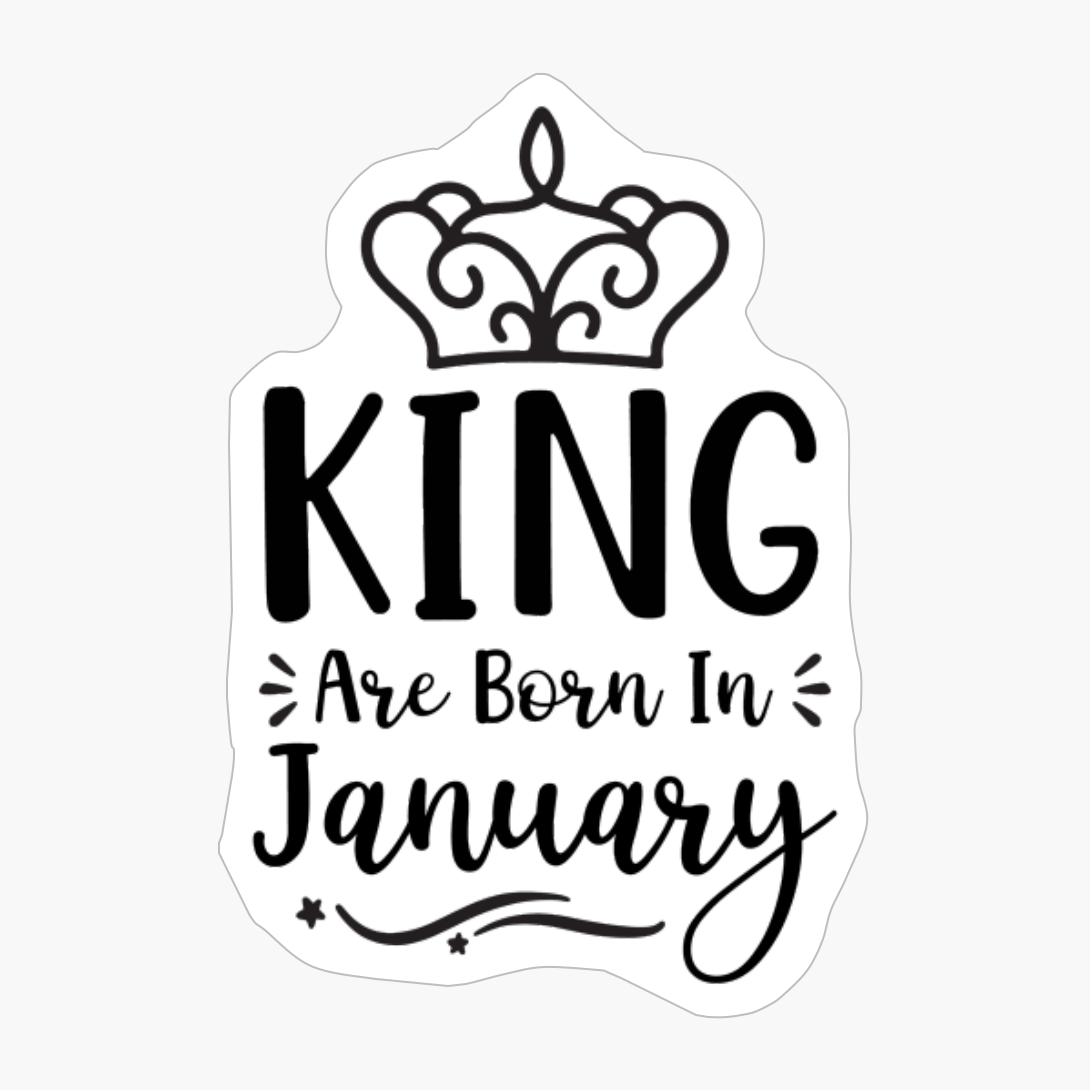 King Are Born In January