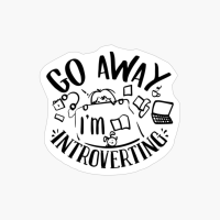 Go Away I M Introverting-b Introvert Design