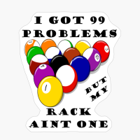 99 Problems Billiards Pool Player Pun
