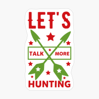 Let's Talk More Hunting