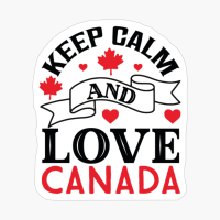 Keep Calm And Love Canada
