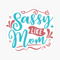 Sassy Like Mom