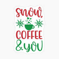 Snow Coffee And You