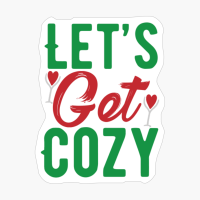 Let S Get Cozy