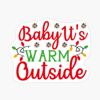 Baby It's Warm Outside