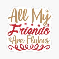 All My Friends Are Flakes