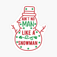 Ain't No Man Like A Snowman