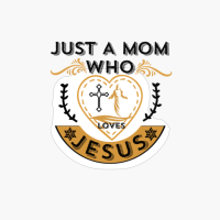 Just A Mom Who Loves Jesus - Christian Moms