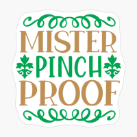 Mister Pinch Proof