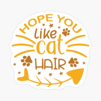 Hope You Like Cat Hair