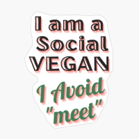 I Am A Social Vegan I Avoid Meet
