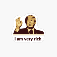 Trump I Am Very Rich