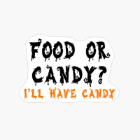 Halloween - Food Or Candy? I’ll Have Candy