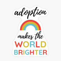 Adoption Makes The World Brighter