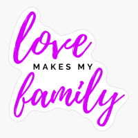 Love Makes My Family