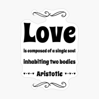 Love Is Composed Of A Single Soul Inhabiting Two Bodies. Love Quote From Aristotele