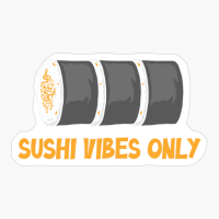Sushi Vibes Only Funny