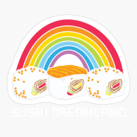 Sushi Dreamland Rainbow Funny