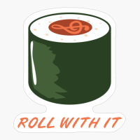 Roll With It Funny Sushi