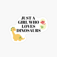 Just A Girl Who Loves Dinosaurs - Girl Dinosaur Lover
