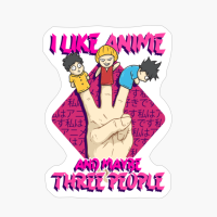 I Like Anime And Maybe 3 People Anime Gift For Anime Lovers
