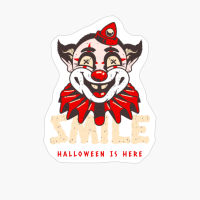 Smile Halloween Is Here - Creepy Clown
