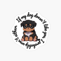 Rottweiler: "If My Dog Doesnt Like You, I Probably Wont Either." (round)
