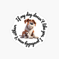 Boxer: "If My Dog Doesnt Like You, I Probably Wont Either."