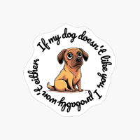 Dachshund: "If My Dog Doesnt Like You, I Probably Wont Either." (round)