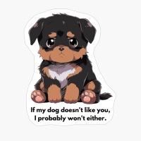 Rottweiler: "If My Dog Doesnt Like You, I Probably Wont Either."
