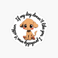 Poodle: "If My Dog Doesnt Like You, I Probably Wont Either." (round)