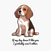 Beagle: "If My Dog Doesnt Like You, I Probably Wont Either."