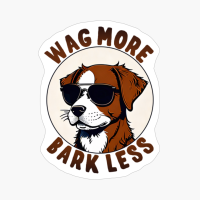 Wag More, Bark Less. Funny Dog Quote. Pet Saying.