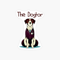 The Dogtor. Funny Dog Quote. Pet Saying.