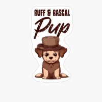 Ruff And Rascal Pup. Funny Dog Quote. Pet Saying.