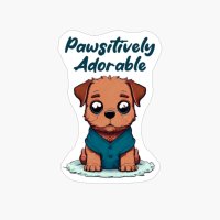 Pawsitively Adorable. Funny Dog Quote. Pet Saying.