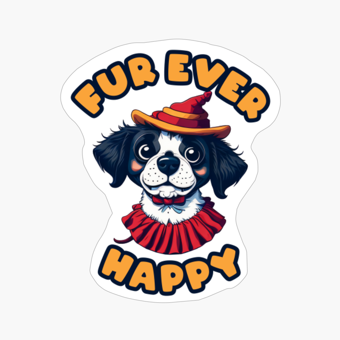 Fur Ever Happy. Funny Dog Quote. Pet Saying. For Ever Happy.
