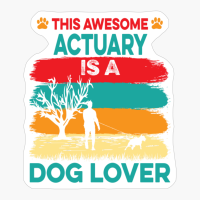 Awesome Actuary Dog Lover Statistician