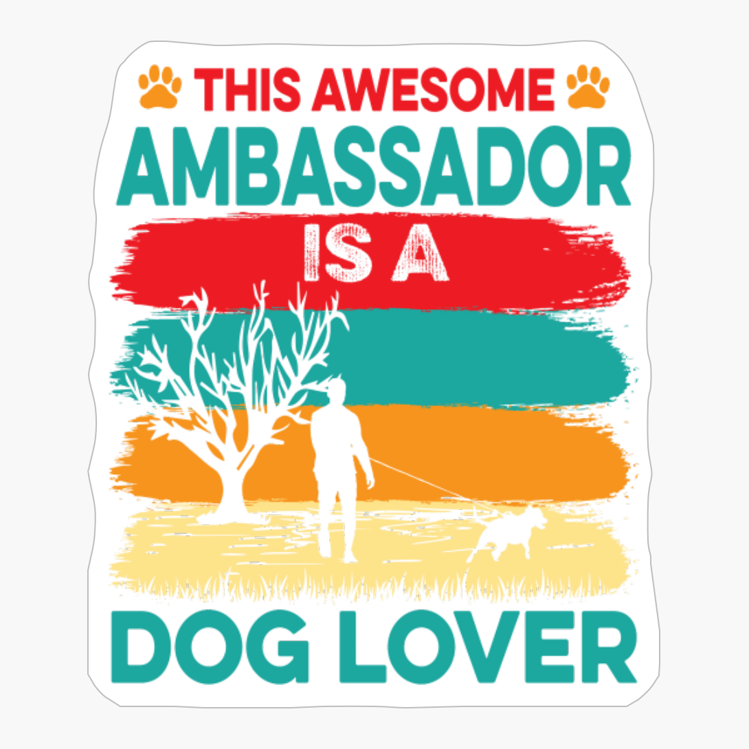 Awesome Ambassador Dog Lover